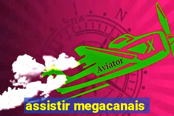 assistir megacanais